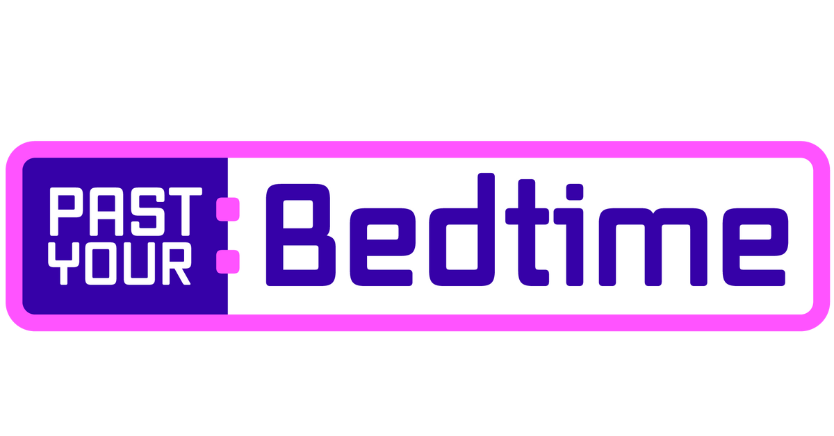 Past Your Bedtime